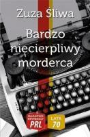 Bardzo niecierpliwy morderca. Autor: Zuzanna Śliwa. SmakLiter.pl Okładka książki Bardzo niecierpliwy morderca