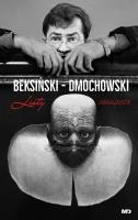 Beksiński - Dmochowski. Listy 1999-2003. Autor: Zdzisław Beksiński, Dmochowski Piotr. SmakLiter.pl Okładka książki Beksiński - Dmochowski. Listy 1999-2003