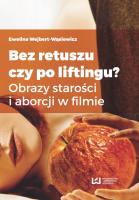 Bez retuszu czy po liftingu?. Autor: Wejbert-Wąsiewicz Ewelina. SmakLiter.pl Okładka książki Bez retuszu czy po liftingu?
