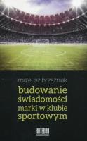 Budowanie świadomości marki w klubie sportowym. Autor: Mateusz Brzeźniak. SmakLiter.pl Okładka książki Budowanie świadomości marki w klubie sportowym