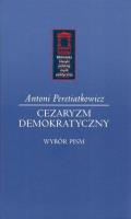 Cezaryzm demokratyczny. Autor: Peretiatkowicz Antoni. SmakLiter.pl Okładka książki Cezaryzm demokratyczny