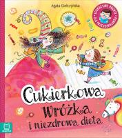 Cukierkowa wróżka i niezdrowa dieta. Edukacyjne baśnie dla przedszkolaków. Autor: Giełczyńska Agata. SmakLiter.pl Okładka książki Cukierkowa wróżka i niezdrowa dieta. Edukacyjne baśnie dla przedszkolaków