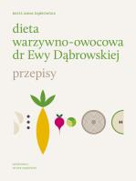 Dieta warzywno-owocowa dr Ewy Dąbrowskiej Przepisy. Autor: Ewa Dąbrowska, Beata Anna Dąbrowska. SmakLiter.pl Okładka książki Dieta warzywno-owocowa dr Ewy Dąbrowskiej Przepisy