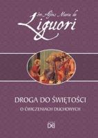 Droga do świętości. O ćwiczeniach duchowych. Autor: Św.Alfons Liguori. SmakLiter.pl Okładka książki Droga do świętości. O ćwiczeniach duchowych