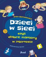 Dzieci w sieci, czyli dobre maniery w internecie . Autor: Staniszewska Zofia. SmakLiter.pl Okładka książki Dzieci w sieci, czyli dobre maniery w internecie