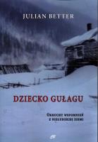 Dziecko Gułagu. Autor: Julian Better. SmakLiter.pl Okładka książki Dziecko Gułagu