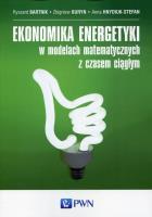 Ekonomika energetyki w modelach matematycznych z czasem ciągłym. Autor: Bartnik Ryszard, Buryn Zbigniew, Hnydiuk-Stefan Anna. SmakLiter.pl Okładka książki Ekonomika energetyki w modelach matematycznych z czasem ciągłym