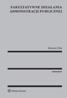 Fakultatywne działania administracji publicznej. Autor: Mariusz Oleś. SmakLiter.pl Okładka książki Fakultatywne działania administracji publicznej