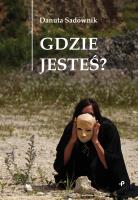 Gdzie jesteś?. Autor: Sadownik Danuta. SmakLiter.pl Okładka książki Gdzie jesteś?