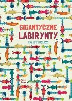 Okładka książki Gigantyczne labirynty. Znajdź i policz!