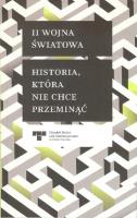 Okładka książki II Wojna Światowa Historia która nie chce przeminąć