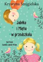 Jabłko i Mięta w przedszkolu. Autor: Krystyna Śmigielska. SmakLiter.pl Okładka książki Jabłko i Mięta w przedszkolu