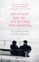 Jak ocalić miłość, gdy bledną wspomnienia. Autor: Dr Gary Chapman. SmakLiter.pl Okładka książki Jak ocalić miłość, gdy bledną wspomnienia