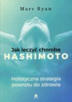 Jak wyleczyć chorobę Hashimoto. Autor: Marc Ryan. SmakLiter.pl Okładka książki Jak wyleczyć chorobę Hashimoto