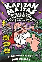 Kapitan Majtas. Wielka Bitwa z Zasmarkanym Cyborgiem. Autor: Dav Pilkey. SmakLiter.pl Okładka książki Kapitan Majtas. Wielka Bitwa z Zasmarkanym Cyborgiem