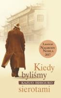 Kiedy byliśmy sierotami. Autor: Ishiguro Kazuo. SmakLiter.pl Okładka książki Kiedy byliśmy sierotami