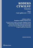 Kodeks cywilny Tom 1 Komentarz. Autor: Fras Mariusz, Gorczyński Grzegorz, Habdas Magdalena, Aleksandra Janas, Kalus Stanisława, Kaźmierczyk Aneta, Łobos-Kotowska Dorota, Maciejewska-Szałas Maja, Pinior Piotr, Skubisz-Kępka Katarzyna, Grzegorz Stojek, Zakrzewski Piotr. SmakLiter.pl Okładka książki Kodeks cywilny Tom 1 Komentarz