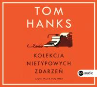 Kolekcja nietypowych zdarzeń (audiobook). Autor: Tom Hanks. SmakLiter.pl Okładka książki Kolekcja nietypowych zdarzeń (audiobook)