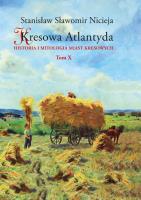 Kresowa Atlantyda Tom 10 Historia i mitologia miast kresowych. Autor: Nicieja Stanisław Sławomir. SmakLiter.pl Okładka książki Kresowa Atlantyda Tom 10 Historia i mitologia miast kresowych