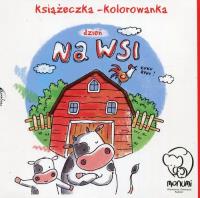 Książeczka kolorowanka dzień na wsi. Autor: Opracowanie zbiorowe. SmakLiter.pl Okładka książki Książeczka kolorowanka dzień na wsi