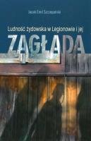 Ludość żydowska w Legionowie i jej zagłada. Autor: Szczepański Jacek Emil. SmakLiter.pl Okładka książki Ludość żydowska w Legionowie i jej zagłada
