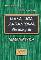 Mała liga zadaniowa dla klasy III. Autor: Halina Murawska. SmakLiter.pl Okładka książki Mała liga zadaniowa dla klasy III