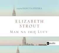 Mam na imię Lucy. Autor: Strout Elizabeth. SmakLiter.pl Okładka książki Mam na imię Lucy