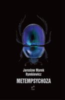 Metempsychoza. Autor: Rymkiewicz Jarosław Marek. SmakLiter.pl Okładka książki Metempsychoza