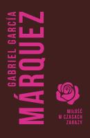 Miłość w czasach zarazy. Autor: Gabriel Garcia Marquez. SmakLiter.pl Okładka książki Miłość w czasach zarazy