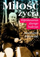 Miłość życia. Wspomnienia starego budrysa. Autor: Turowski Krzysztof. SmakLiter.pl Okładka książki Miłość życia. Wspomnienia starego budrysa
