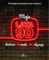 Moje lata 90. Autor: Jabłoński Janusz. SmakLiter.pl Okładka książki Moje lata 90