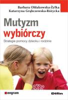 Mutyzm wybiórczy. Autor: Barbara Ołdakowska-Żyłka, Katarzyna Grąbczewska-R. SmakLiter.pl Okładka książki Mutyzm wybiórczy