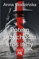 Najlepsze kryminały PRL. Potem przychodzi ktoś.... Autor: Kłodzińska Anna. SmakLiter.pl Okładka książki Najlepsze kryminały PRL. Potem przychodzi ktoś...