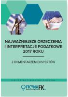 Okładka książki Najważniejsze orzeczenia i interpretacje podatkowe 2017 roku