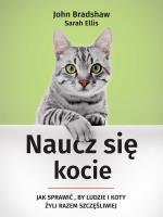 Naucz się kocie. Jak sprawić, by ludzie i koty .... Autor: Ellis Sarah, John Bradshaw. SmakLiter.pl Okładka książki Naucz się kocie. Jak sprawić, by ludzie i koty ...