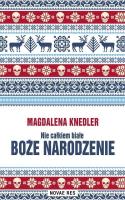 Nie całkiem białe Boże Narodzenie. Autor: Magdalena Knedler. SmakLiter.pl Okładka książki Nie całkiem białe Boże Narodzenie