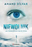 Niewolnik. Jak przebudziłem się do życia. Autor: Anand Dilvar. SmakLiter.pl Okładka książki Niewolnik. Jak przebudziłem się do życia