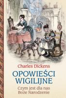 Opowieści wigilijne. Czym jest dla nas Boże Narodzenie. Autor: Charles Dickens, Jerzy Łoziński. SmakLiter.pl Okładka książki Opowieści wigilijne. Czym jest dla nas Boże Narodzenie