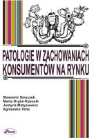 Patalogie w zachowaniach konsumentów na rynku. Autor: Smyczek Sławomir, Grybś-Kabocik Marta, Matysiewicz Justyna, Tetla Agnieszka. SmakLiter.pl Okładka książki Patalogie w zachowaniach konsumentów na rynku