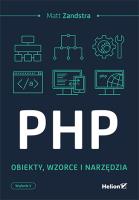 PHP Obiekty wzorce, narzędzia. Autor: Zandstra Matt. SmakLiter.pl Okładka książki PHP Obiekty wzorce, narzędzia