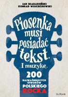 PIOSENKA MUSI POSIADAĆ TEKST I MUZYKĘ. Autor: Skaradziński Jan, Konrad Wojciechowski. SmakLiter.pl Okładka książki PIOSENKA MUSI POSIADAĆ TEKST I MUZYKĘ