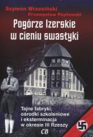 Pogórze Izerskie w cieniu swastyki. Autor: Wrzesiński Szymon, Przemysław Popławski. SmakLiter.pl Okładka książki Pogórze Izerskie w cieniu swastyki