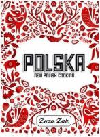 Polska New Polish Cooking. Autor: Zak Zuza. SmakLiter.pl Okładka książki Polska New Polish Cooking
