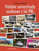 Polskie samochody osobowe z lat PRL. Produkcja seryjna. Autor: Tomasz Szczerbickil. SmakLiter.pl Okładka książki Polskie samochody osobowe z lat PRL. Produkcja seryjna