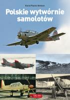Polskie wytwórnie samolotów. Autor: Placha-Hetman Karol. SmakLiter.pl Okładka książki Polskie wytwórnie samolotów
