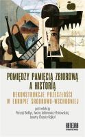 Pomiędzy pamięcią zbiorową a historią. Autor:   Praca zbiorowa. SmakLiter.pl Okładka książki Pomiędzy pamięcią zbiorową a historią