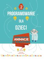 Okładka książki Programowanie dla dzieci 2 Zaprogramuj animacje