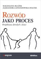 Rozwód jako proces. Autor: Magdalena Błażek, Lewandowska-Walter Aleksandra. SmakLiter.pl Okładka książki Rozwód jako proces