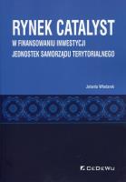 Rynek CATALYST w finansowaniu inwestycji jednostek samorządu terytorialnego. Autor: Jolanta Włodarek. SmakLiter.pl Okładka książki Rynek CATALYST w finansowaniu inwestycji jednostek samorządu terytorialnego
