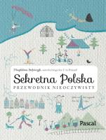 Sekretna Polska.Przewodnik nieoczywisty. Autor: Magdalena Stefańczyk. SmakLiter.pl Okładka książki Sekretna Polska.Przewodnik nieoczywisty